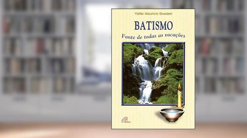 Capa de Batismo fonte de todas as vocações, do autor Valter Maurício Goedert