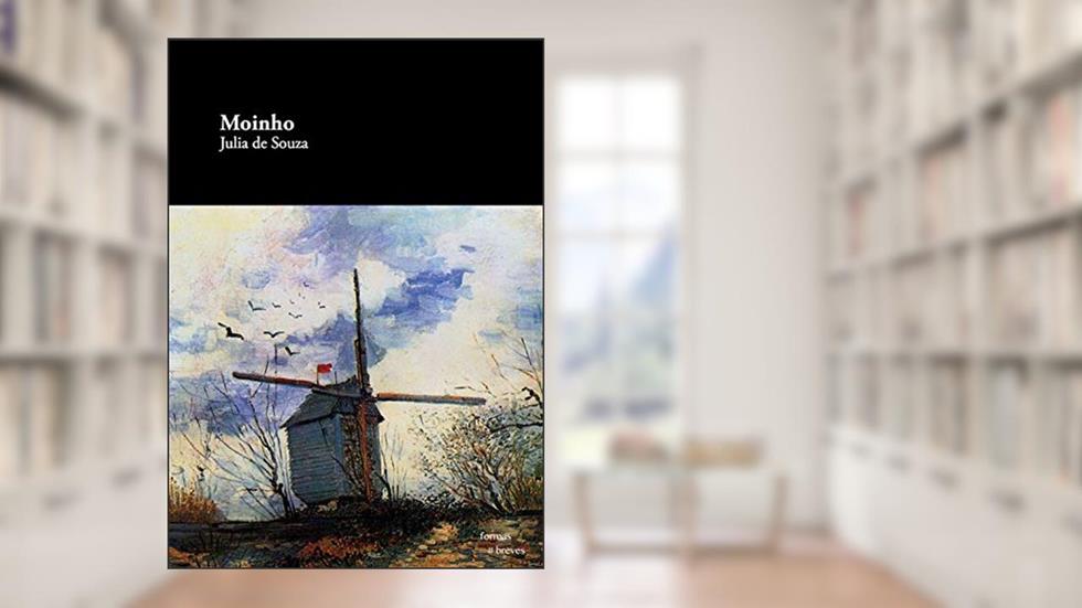 Moinho (Formas Breves), do autor Julia de Souza