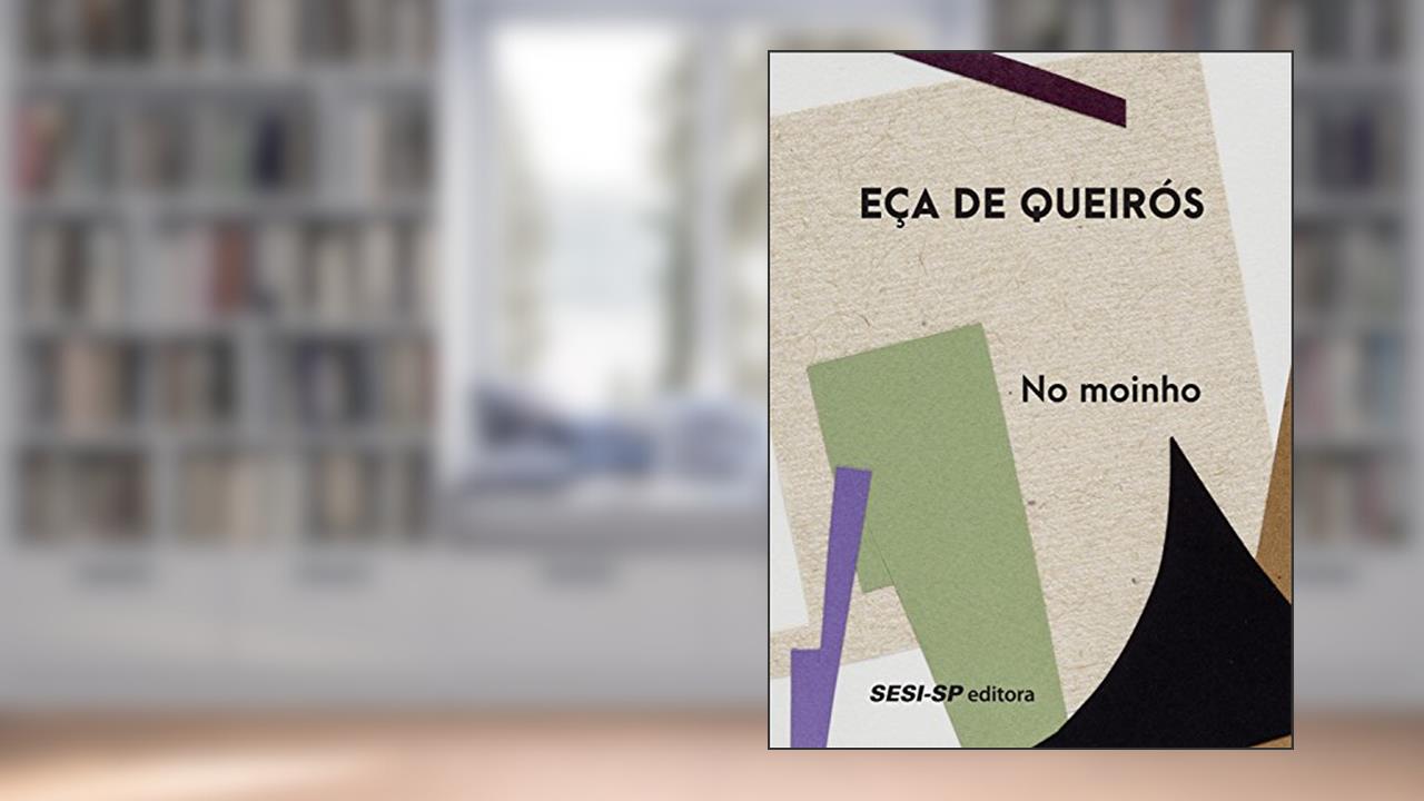 No moinho (Minutos de literatura), do autor Eça de Queirós