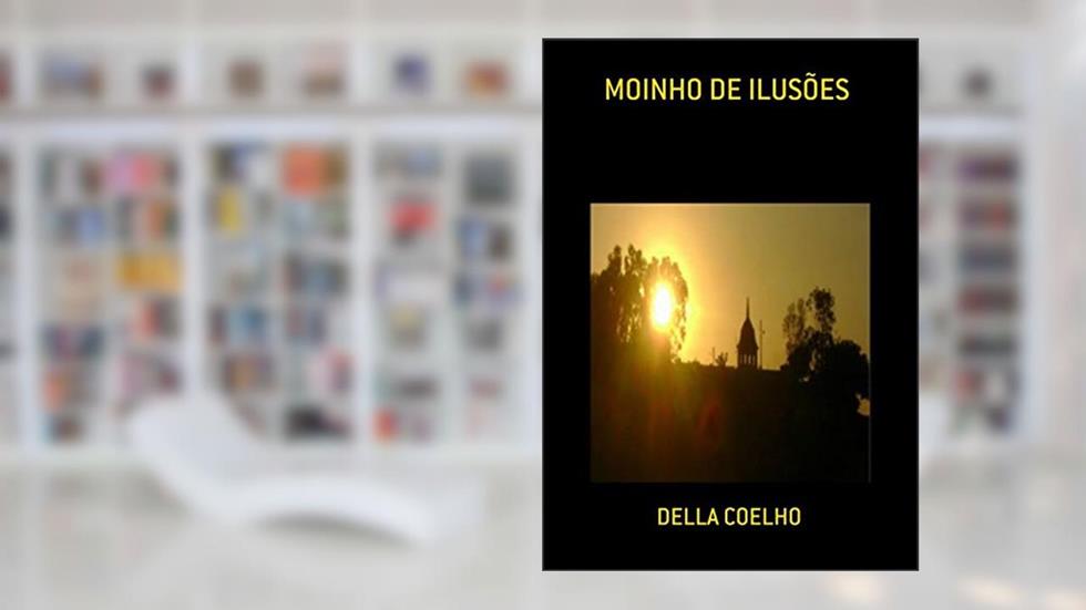 Moinho De Ilusões, do autor Della Coelho