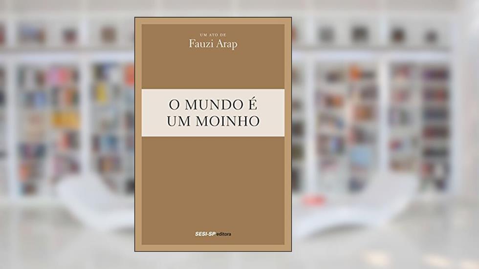 O Mundo É Um Moinho, do autor Fauzi Arap