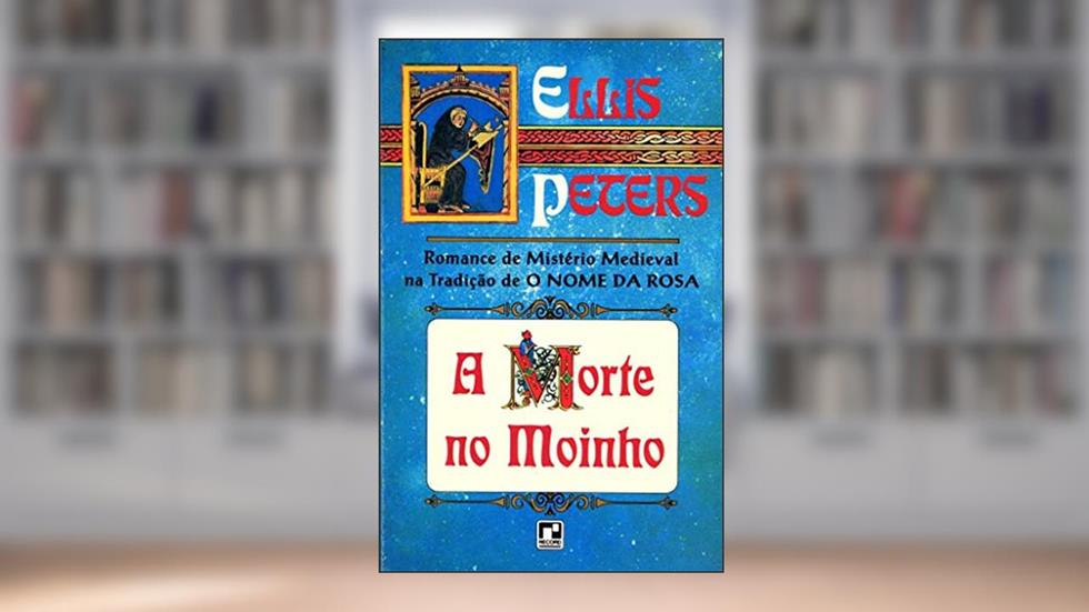 A Morte no Moinho, do autor Ellis Peters