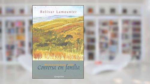 Capa de Conversa em Família. Moinho, Esmola, Moeda, Limão, do autor Bolívar Lamounier