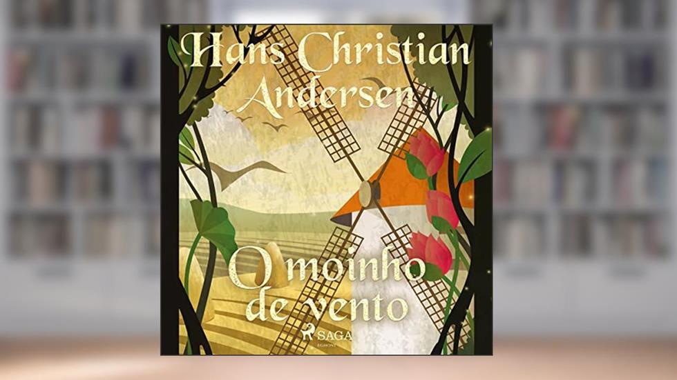 O moinho de vento, do autor Hans Christian Andersen; Pepita de Leão - tradução