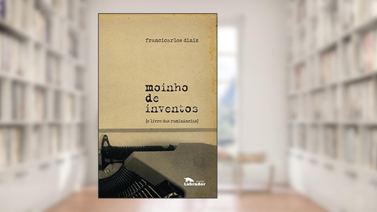 Moinho de inventos, do autor Francicarlos Diniz