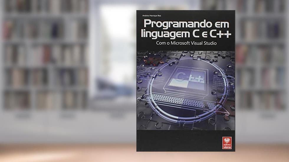 Programando em Linguagem C e C++, com Microsoft Visual Studio, do autor Antônio Henrique Reis
