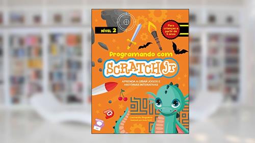 Capa de Programando com Scratch JR (Vol. 2): Aprenda a criar jogos e histórias interativas, do autor Leonardo Nogueira