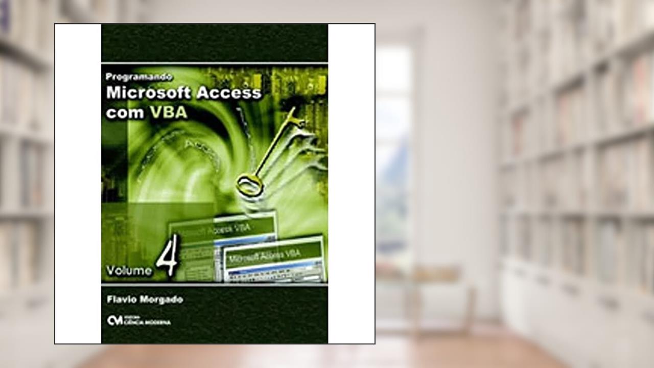 Programando Microsoft Access com Vba - Vol 4 - 1, do autor Morgado