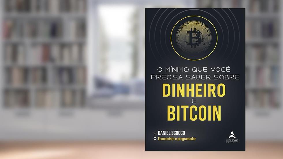 O mínimo que você precisa saber sobre dinheiro e bitcoin, do autor Daniel Scocco