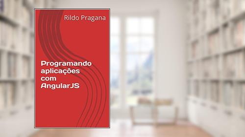 Capa de Programando aplicações com AngularJS, do autor Rildo Pragana