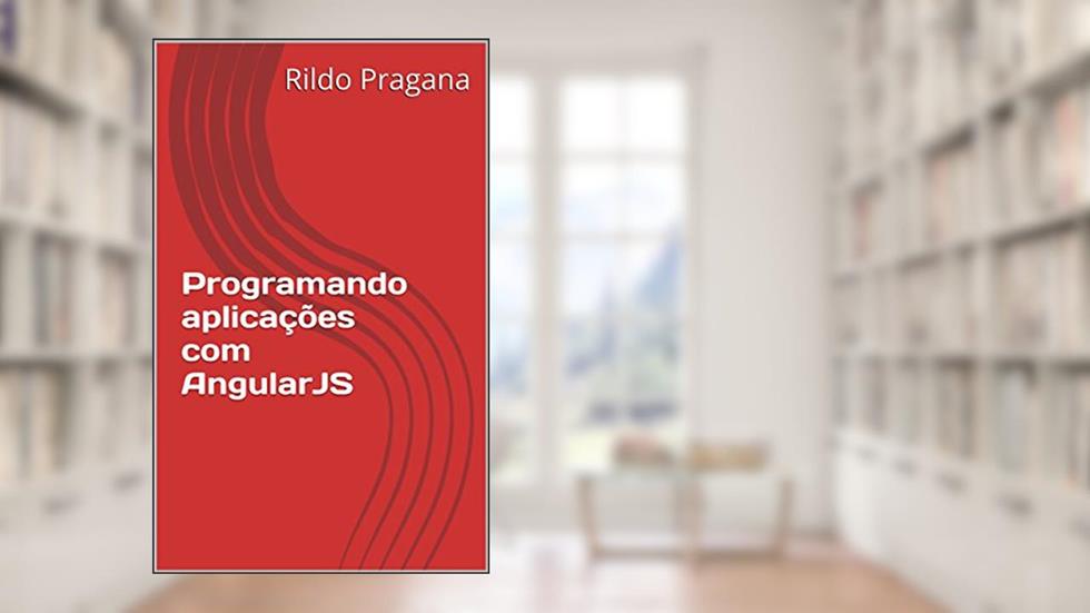 Programando aplicações com AngularJS, do autor Rildo Pragana