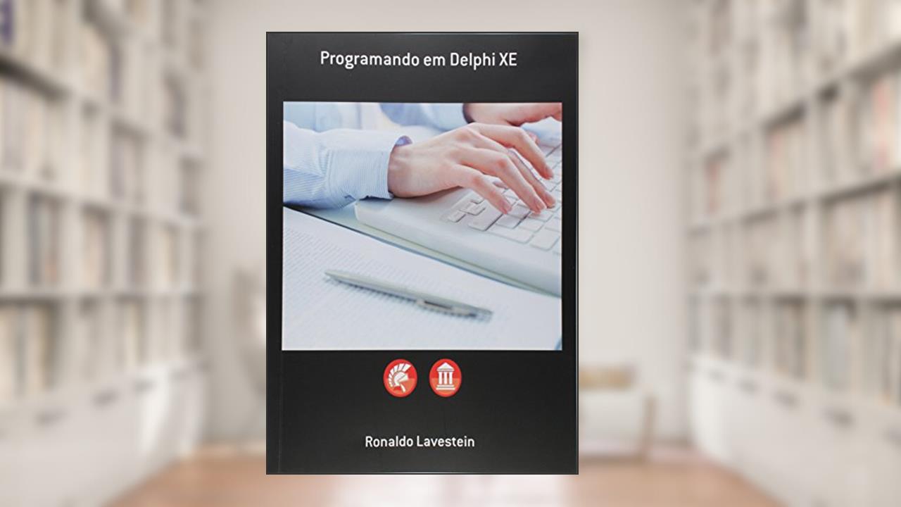 Programando em Delphi Xe, do autor Ronaldo Lavestein
