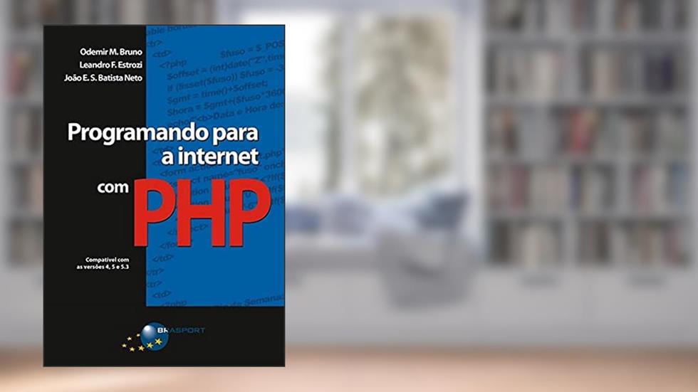 Programando para a internet com PHP, do autor Odemir M. Bruno; Leandro F. Estrozi; João E. S. Batista Neto