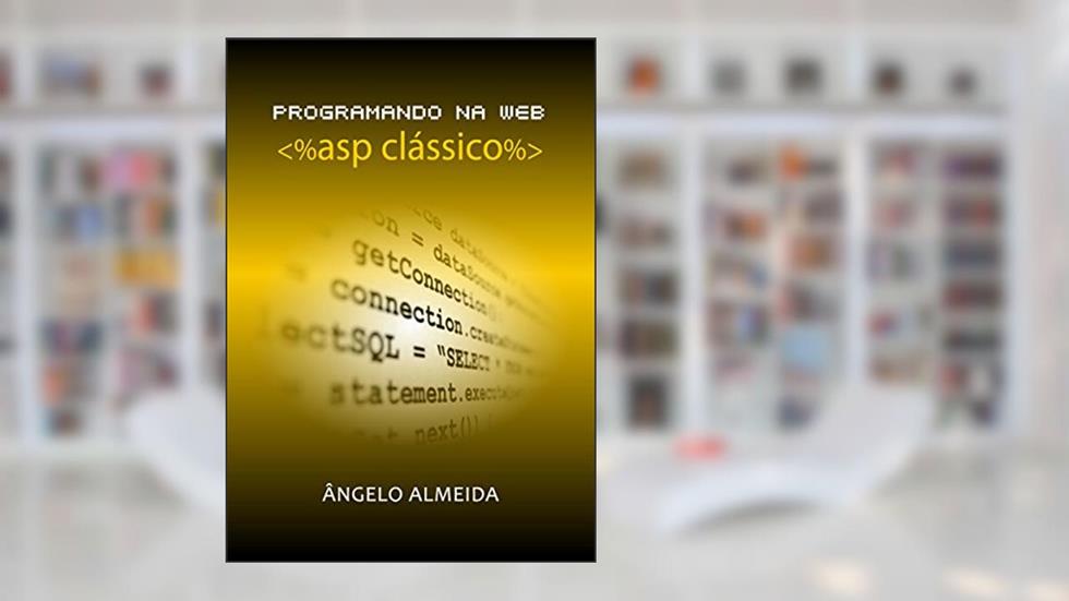 Programando na Web ASP Clássico, do autor Ângelo Almeida