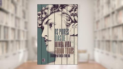 Capa de Os piores dias de minha vida foram todos, do autor Evandro Affonso Ferreira