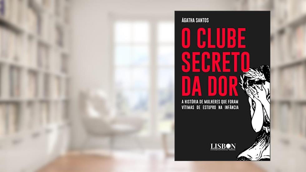 O clube secreto da dor: A história de mulheres que foram vítimas de estupro na infância, do autor Ágatha Santos