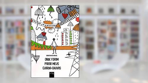 Capa de Onde Foram Parar Meus Guarda-Chuvas, do autor Ubirathan do Brasil