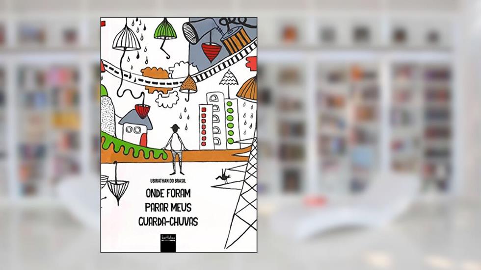 Onde Foram Parar Meus Guarda-Chuvas, do autor Ubirathan do Brasil