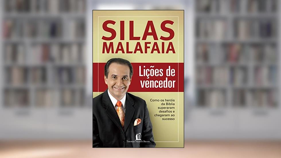 Lições de vencedor: Como os heróis da Bíblia superaram desafios e chegaram ao sucesso, do autor Silas Malafaia