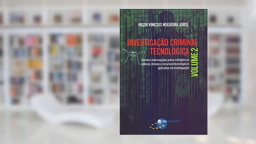 Investigação Criminal Tecnológica, do autor Higor Vinicius Nogueira Jorge