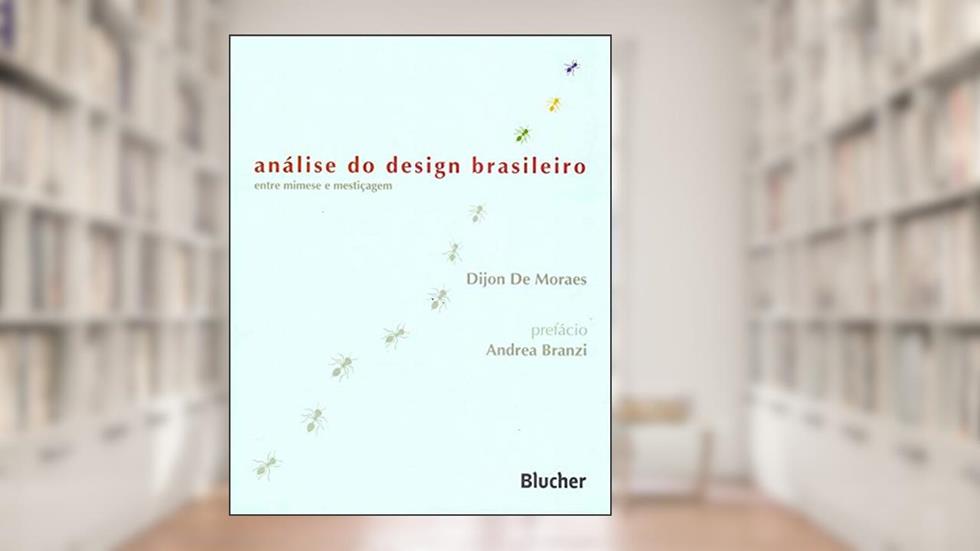Análise do Design Brasileiro: Entre Mimese e Mestiçagem, do autor Dijon De Moraes