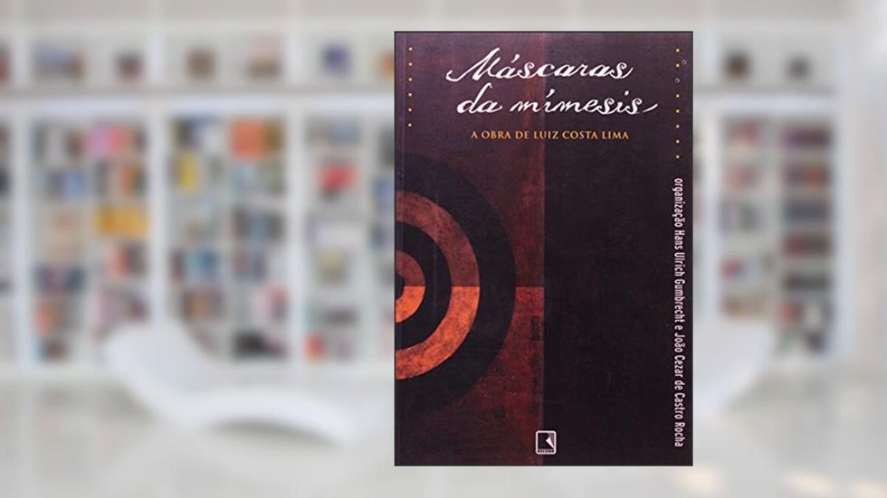 Máscaras Da Mímesis, do autor Hans Ulrich Gumbrecht; João Cezar de Castro Rocha