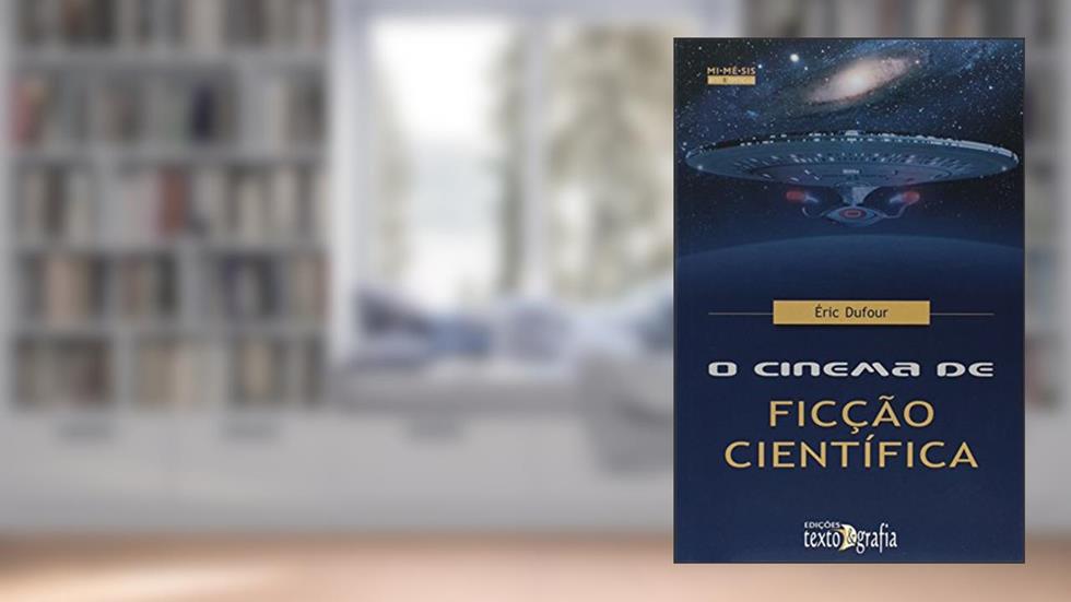 O Cinema de Ficção Científica - Coleção MI.MÉ.SIS Arte e Espetaculo, do autor Éric Dufour