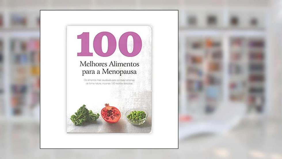 100 Melhores Alimentos Para a Menopausa, do autor Parragon