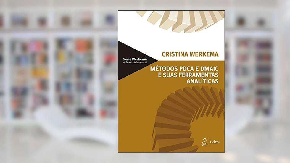 Métodos PDCA e Demaic e Suas Ferramentas Analíticas, do autor Cristina Werkema