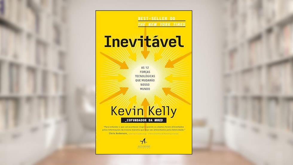 Inevitável: as 12 Forças Tecnológicas que Mudarão Nosso Mundo, do autor Kevin Kelly