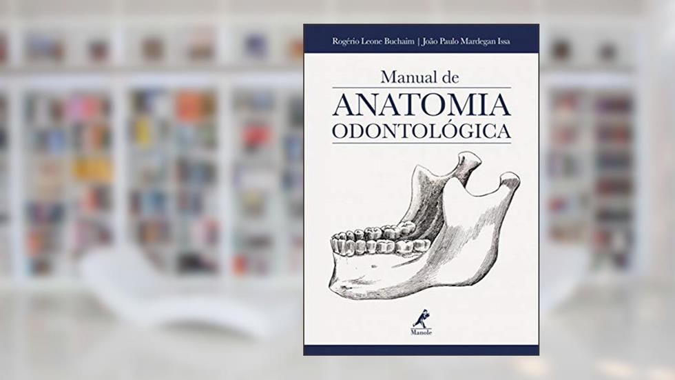 Manual de anatomia odontológica, do autor Rogério Leone Buchaim
