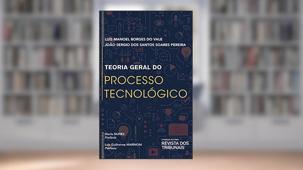 Teoria Geral do Processo Tecnológico, do autor João Sergio dos Santos Soares Pereira; Luís Manoel Borges do Vale