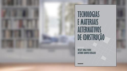 Capa de Tecnologias e materiais alternativos de construção, do autor Wesley Jorge Freire