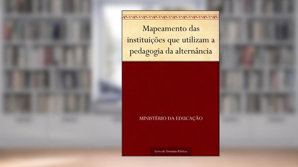 Mapeamento das instituições que utilizam a pedagogia da alternância, do autor Ministério da Educação