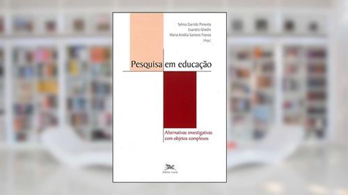Capa de Pesquisa em educação - Vol. III: Volume III - Alternativas investigativas com objetos complexos: 3, do autor Selma Garrido Pimenta