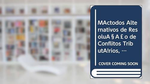 Capa de Métodos Alternativos de Resolução de Conflitos Tributários, Os: Novas Tendências Dogmáticas, do autor Francisco Nicolau Domingos