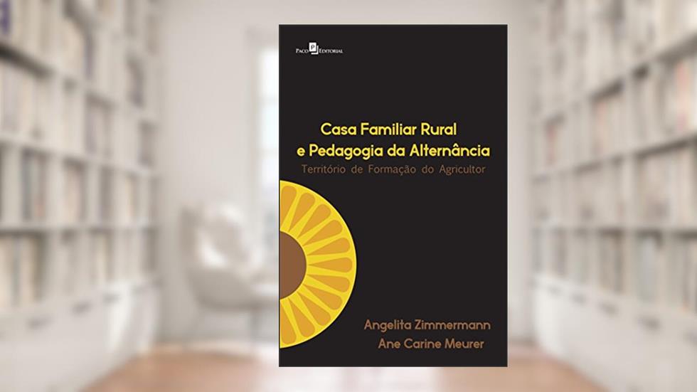Casa Familiar Rural e Pedagogia da Alternância, do autor Angelita Zimmermann