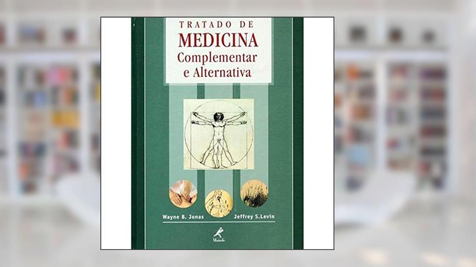 Tratado de medicina complementar e alternativa, do autor Jeffrey S. Levin; Wayne B. Jonas