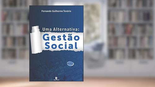 Capa de Uma Alternativa: Gestão Social, do autor Fernando Guilherme Tenório