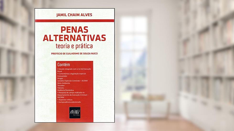 Penas Alternativas: Teoria e Prática, do autor Jamil Chaim Alves
