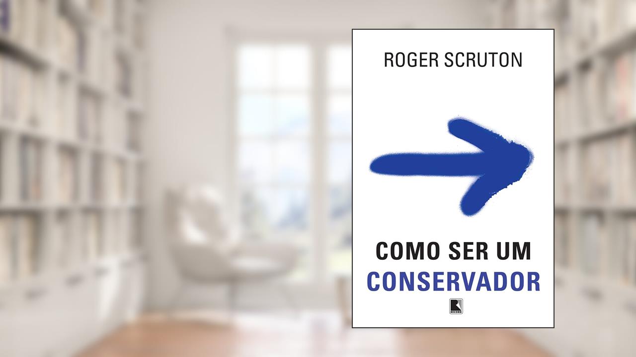 Capa de Como ser um conservador, do autor Roger Scruton