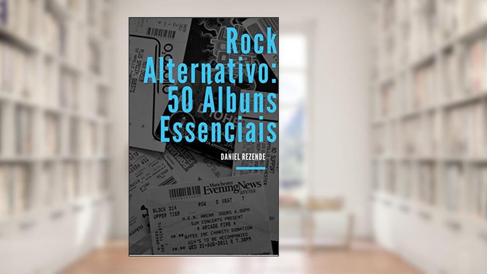 Rock alternativo: 50 álbuns essenciais, do autor Daniel Rezende