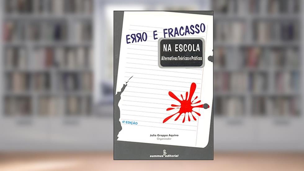 Erro e fracasso na escola: alternativas teoricas e praticas, do autor Julio Groppa Aquino