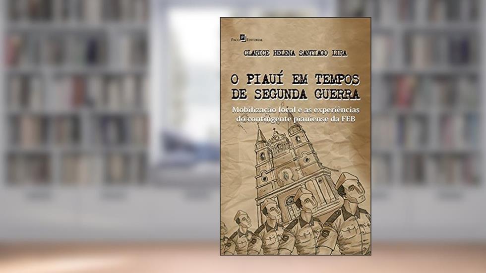 O Piauí em Tempos de Segunda Guerra, do autor Clarice Helena Santiago Lira