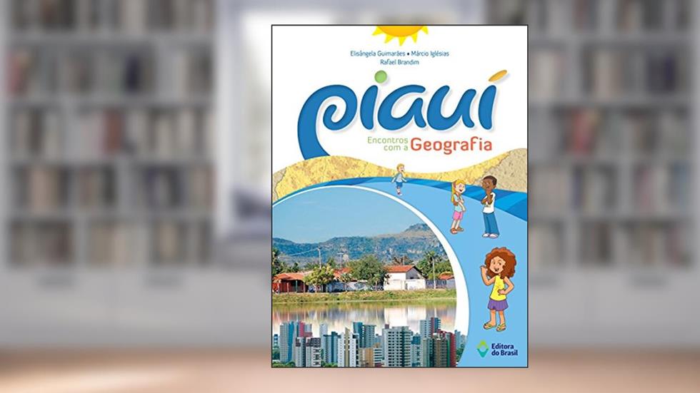 Piauí Encontros com a Geografia, do autor Elisângela Guimarães; Márcio Iglésias; Rafael Brandim