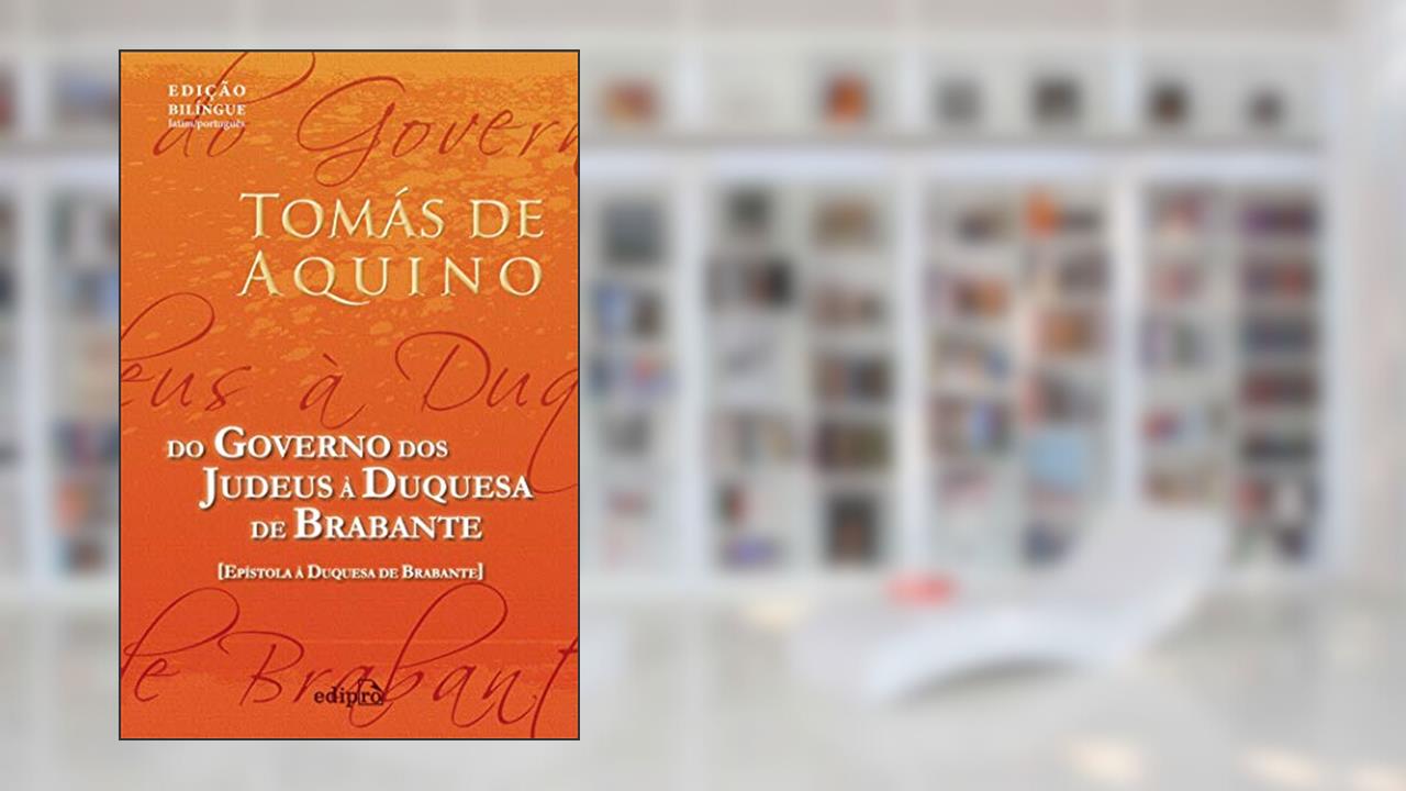 Do Governo dos Judeus à Duquesa de Brabante: Epístola à Duquesa de Brabante, do autor Tomás de Aquino
