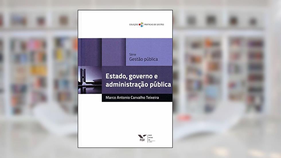 Estado, Governo e Administração Pública, do autor Marco Antonio Carvalho Teixeira