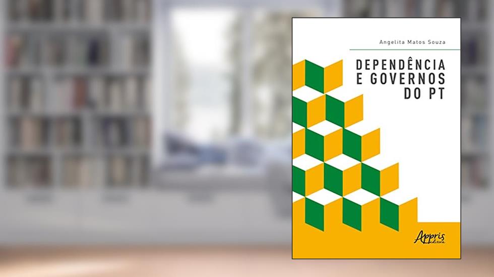 Dependência e governos do PT, do autor Angelita Matos Souza