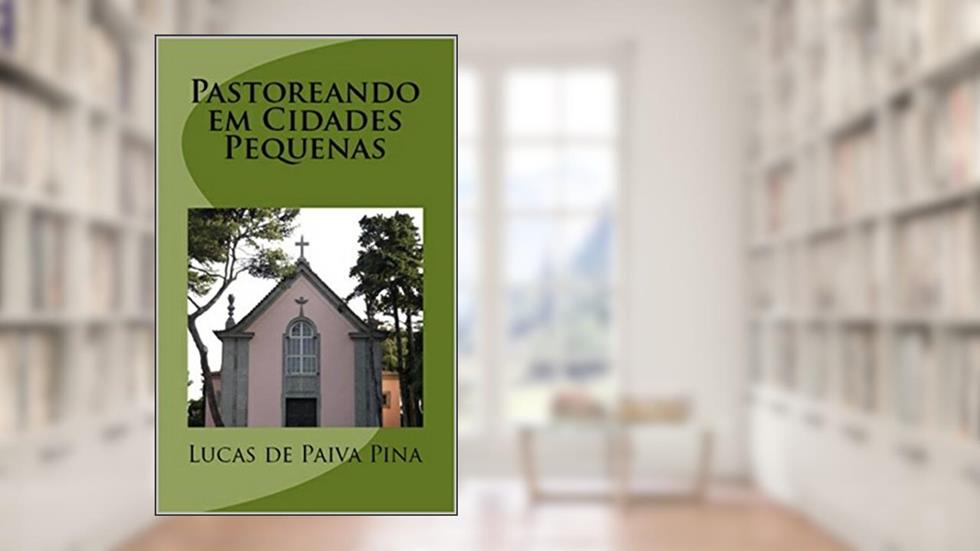 Pastoreando em Cidades Pequenas, do autor Lucas Pina