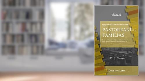 Capa de Pastoreando Família: Edificação de Sábado, do autor M. Carmo